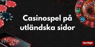 Spela på Utländska Casino - Upptäck Spännande Möjligheter