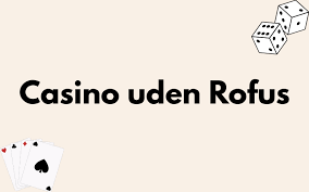 Bedste Casino Uden RoFUS - Spil Trygt og Sikkert