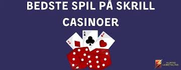 Bedste Skrill Casino Gode Valg til Din Online Spiloplevelse