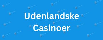Udenlandske Casinoer Uden ROFUS Find Det Bedste Online Spil